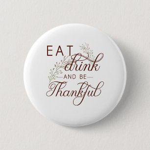 eat drink and be thankful pinback button