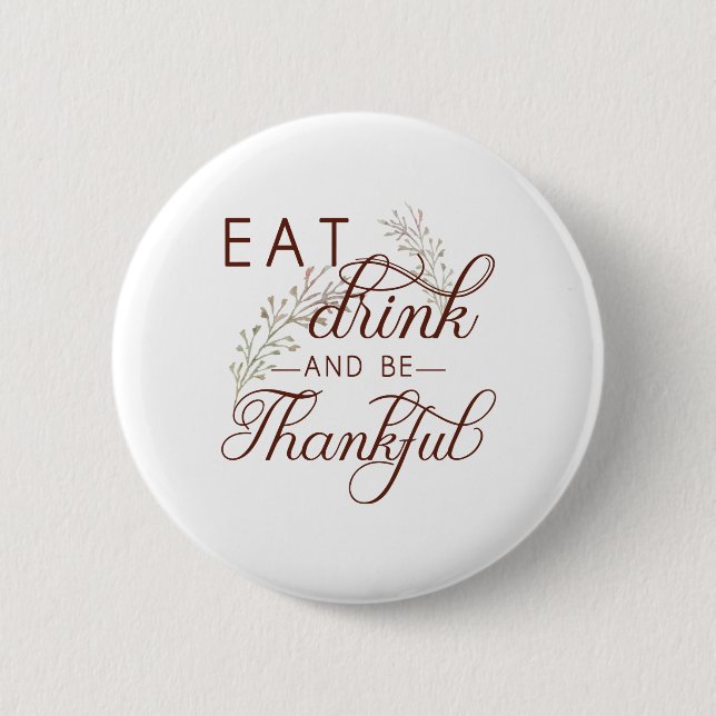 eat drink and be thankful pinback button (Front)