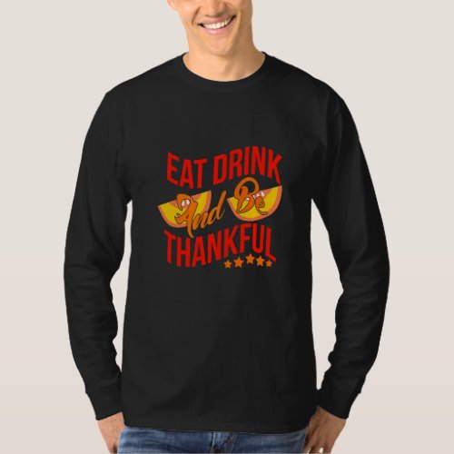 Eat Drink And Be Thankful Premium T-Shirt