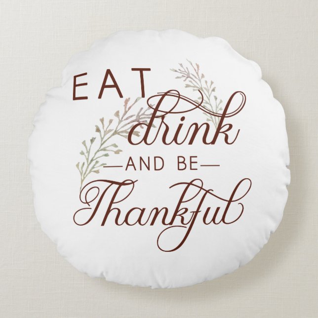 eat drink and be thankful round pillow (Front)