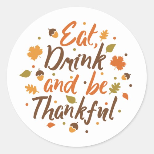 Eat Drink and Be Thankful Thanksgiving Sticker
