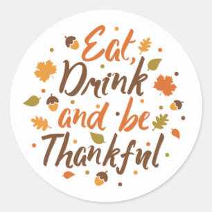 Eat, Drink, and Be Thankful Thanksgiving Sticker