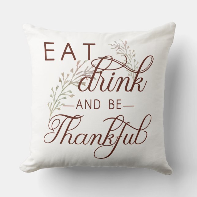 eat drink and be thankful throw pillow (Front)