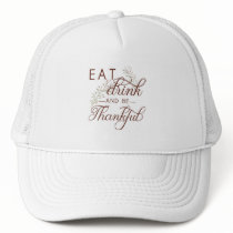 eat drink and be thankful trucker hat