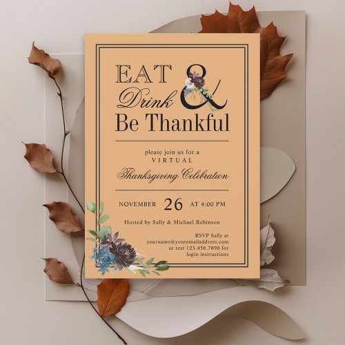 Eat Drink and Be Thankful Virtual Thanksgiving Invitation