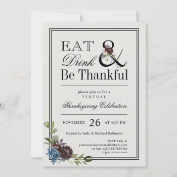 Eat Drink And Be Thankful Virtual Thanksgiving Invitation by DP_Holidays at Zazzle