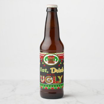 Eat Drink And Be Ugly Christmas Holiday Party Beer Bottle Label by TiffsSweetDesigns at Zazzle