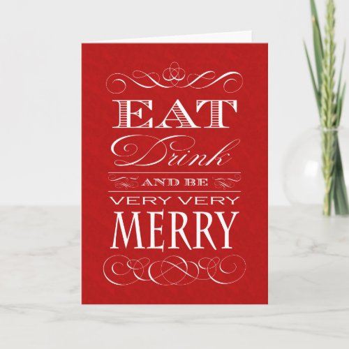 Eat Drink and Be Very Very Merry Christmas Holiday Card