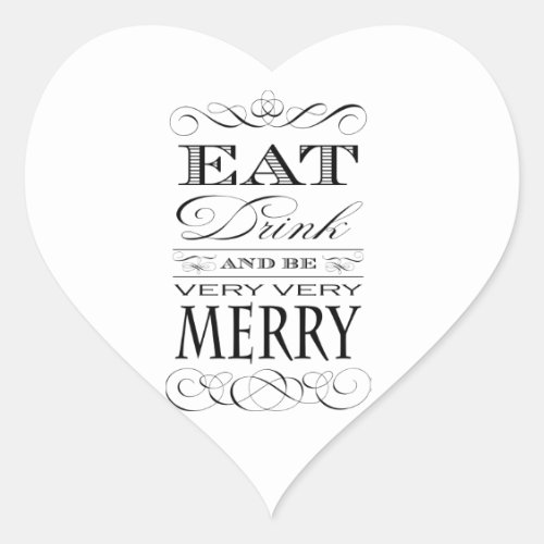 Eat Drink and Be Very Very Merry Elegant Design Heart Sticker