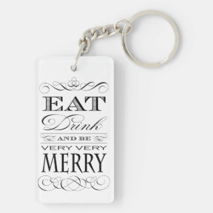 Eat Drink and Be Very Very Merry Elegant Design Keychain