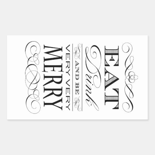 Eat Drink and Be Very Very Merry Elegant Design Rectangular Sticker