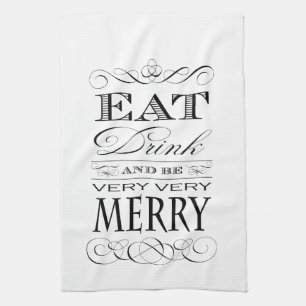 Eat Drink and Be Very Very Merry Elegant Design Towel