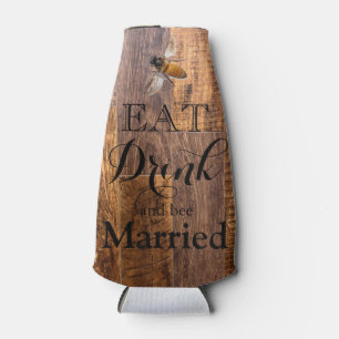 Eat drink and bee married rustic wood grain bottle cooler