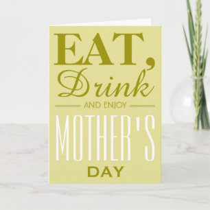 Eat, Drink and Enjoy Mother's Day Card