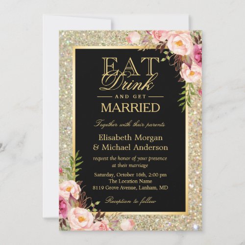 EAT Drink and Get Married Glitter Floral Wedding Invitation