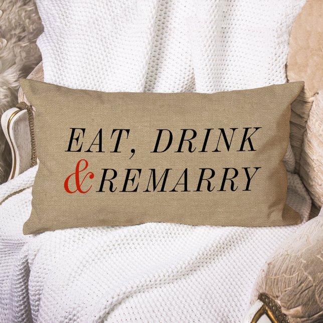 Eat, Drink and Remarry Funny Quote Lumbar Pillow (A fun conversational lumbar pillow that's a great choice for the divorced.)