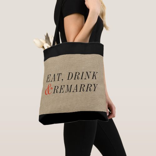 Eat Drink and Remarry Funny Quote Tote Bag