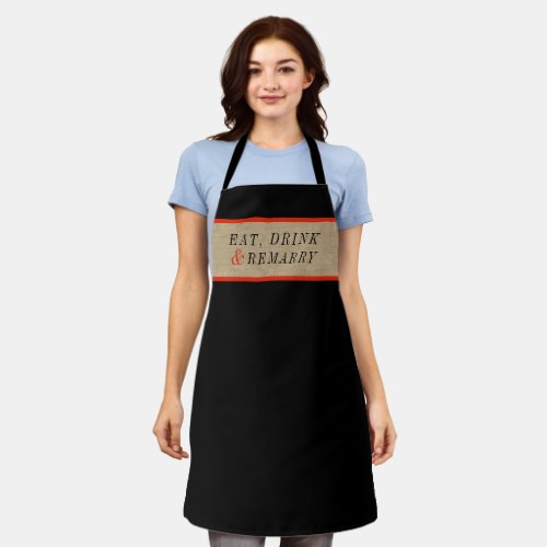 Eat Drink and Remarry Funny Relationship Quote Apron