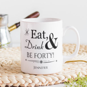 Eat Drink & Be Forty Retro 40th Birthday Coffee Mug