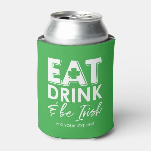 Eat Drink  Be Irish Cool St Patricks Day Can Cooler