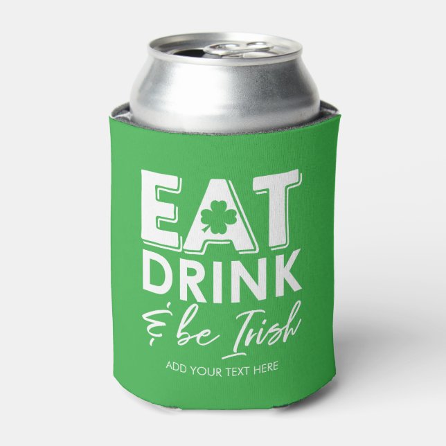 Eat, Drink & Be Irish Cool St. Patrick's Day Can Cooler (Can Front)