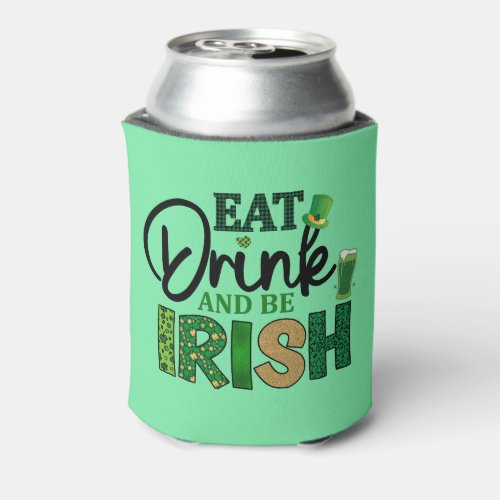 Eat Drink  Be Irish  Custom Personalized Beer Can Cooler