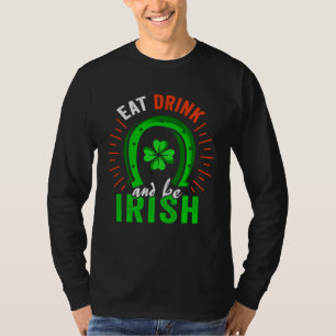 Eat Drink Be Irish Saint Patrick Day Shenanigan Ap T-Shirt