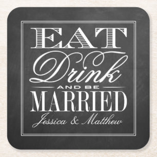 Eat, Drink & Be Married Chalkboard Wedding Square Paper Coaster