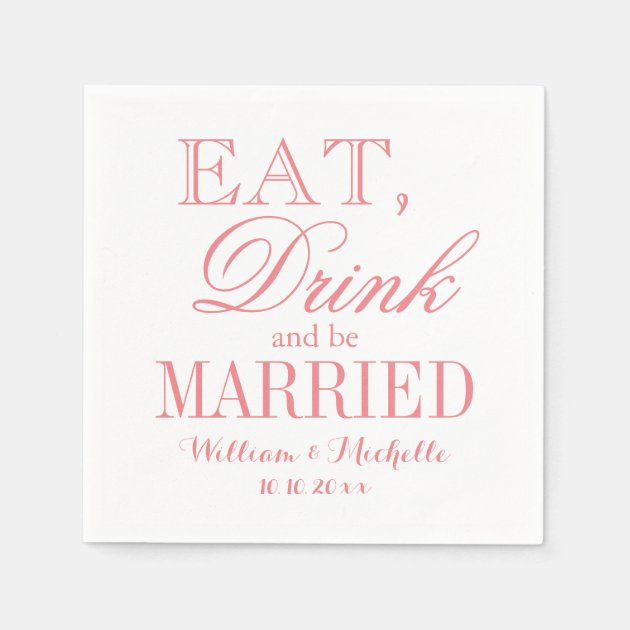 Eat Drink Be Married Coral Pink Wedding Napkins