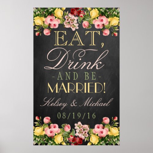 Eat Drink  Be Married Floral Chalkboard Wedding Poster