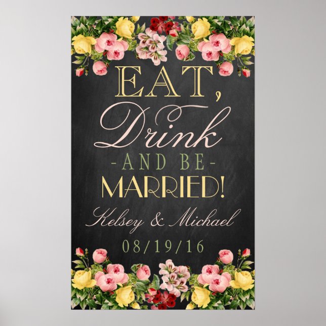 Eat, Drink & Be Married! Floral Chalkboard Wedding Poster (Front)