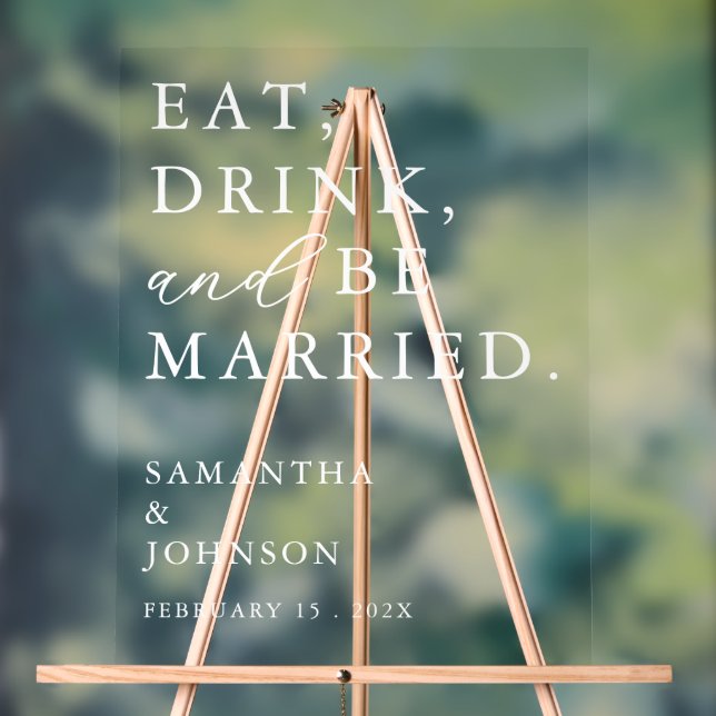 Eat Drink & Be Married Fun Modern Wedding Welcome Acrylic Sign (Neutral)