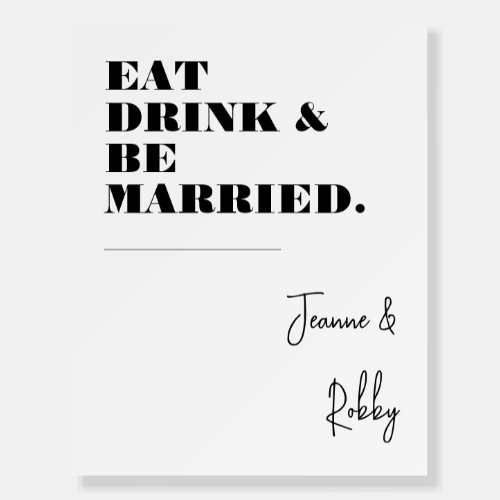 Eat Drink Be Married Minimalist Bold White Wedding Foam Board