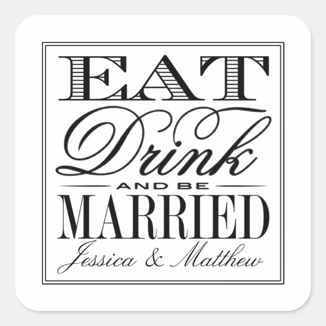 Eat, Drink & Be Married Modern Black/White Wedding Square Sticker (Front)