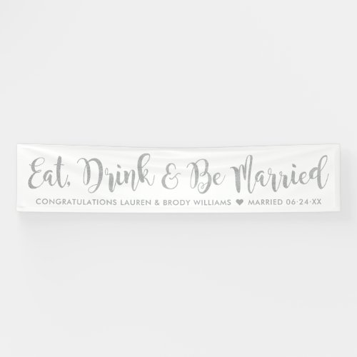 Eat Drink Be Married Modern Silver Script Wedding Banner