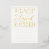 Eat, Drink & Be Married Modern Wedding Real Foil Invitation (Standing Front)