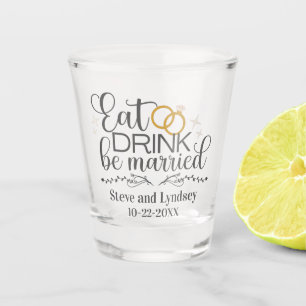 Eat, Drink, Be Married Personalized Wedding Shot Glass