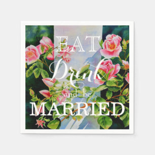 Eat, drink, be married - pink watercolor roses paper napkins