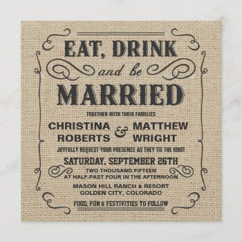 Eat Drink & Be Married Rustic Burlap Wedding Invitation by weddingtrendy at Zazzle