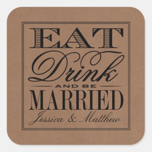 Eat Drink  Be Married Rustic Kraft Wedding Square Sticker