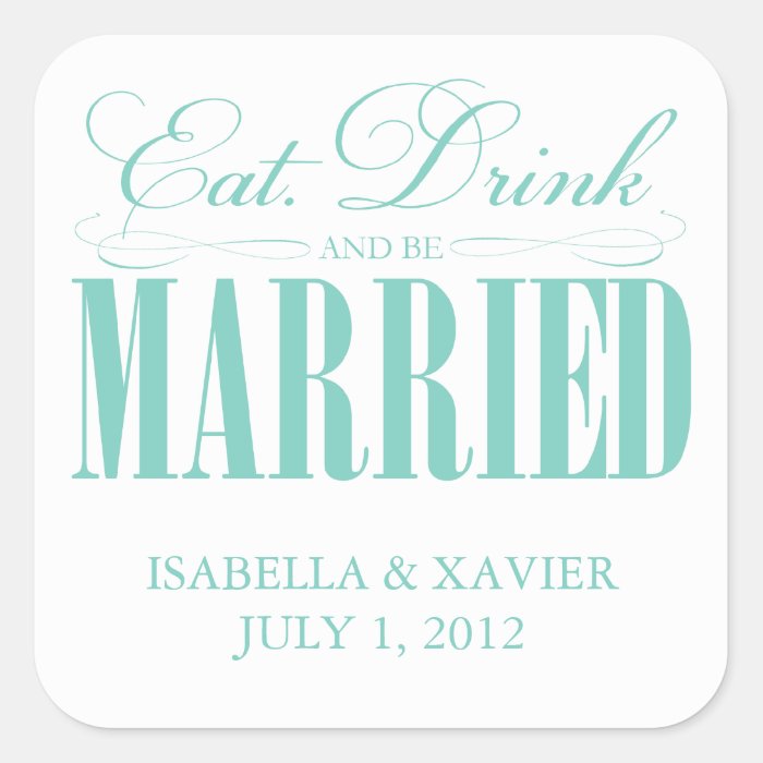 Eat, Drink & Be Married  Stickers