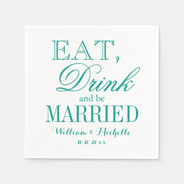 Eat drink be married turquoise wedding napkins (Front)