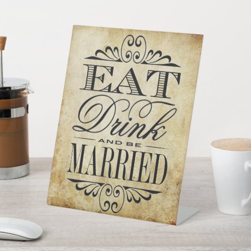 Eat Drink  Be Married _ Vintage Wedding Pedestal Sign