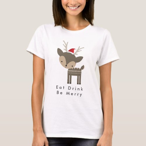 Eat Drink Be Merry Christmas Deer In Red Santa Hat T_Shirt