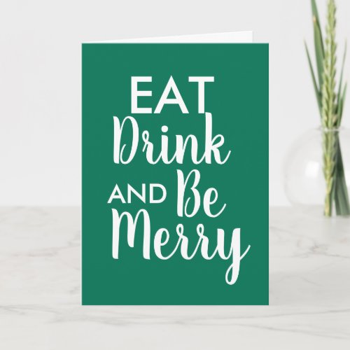 Eat Drink  Be Merry Christmas Green White quote Card