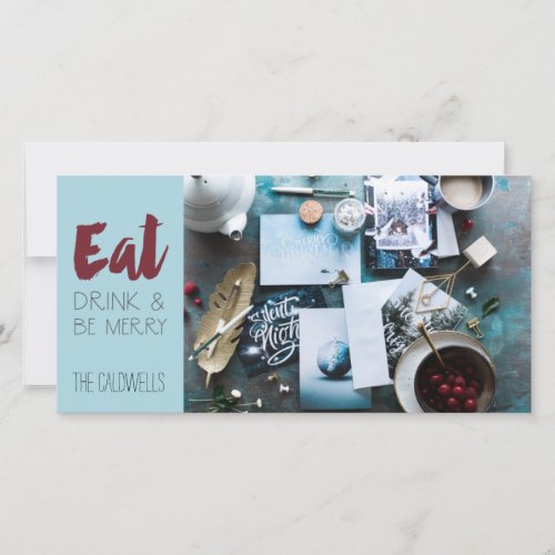 Eat Drink  Be Merry Christmas Photo Holiday Card