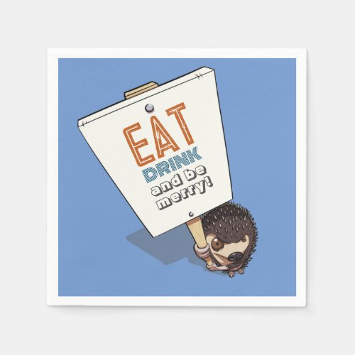 Eat Drink  Be Merry Funny Cartoon Hedgehog Sign Napkins