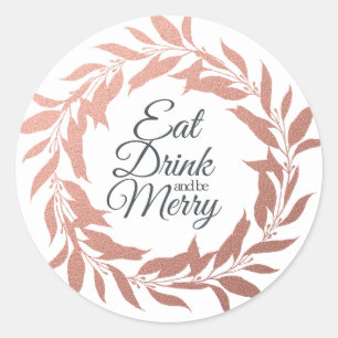 Eat Drink Be Merry Holiday Rose Gold Wreath Classic Round Sticker