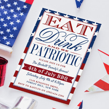 Eat  Drink & Be Patriotic 4th Of July Party Invitation by Invitation_Republic at Zazzle