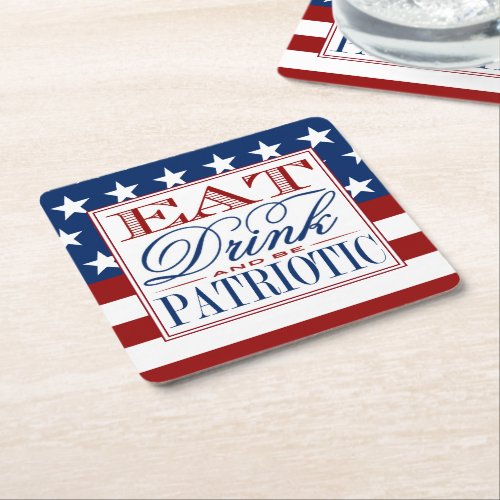 Eat Drink  Be Patriotic  4th Of July Party Square Paper Coaster